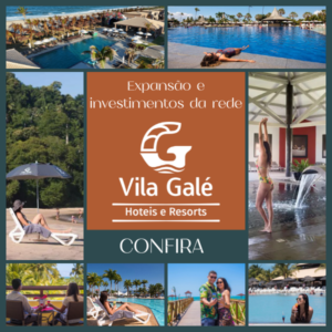 My Resort - Expansão e investimentos da Vila Galé reforçam sua presença no Brasil